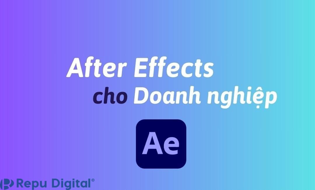 Mua After Effects cho doanh nghiệp bản quyền chính hãng 1 năm