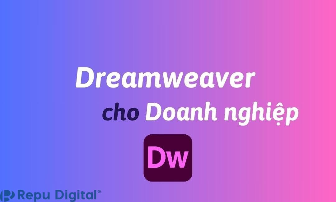 Mua Dreamweaver cho doanh nghiệp bản quyền chính hãng 1 năm